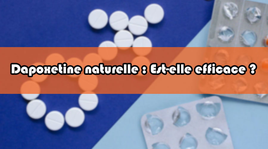 You are currently viewing Dapoxetine naturelle : Est-elle efficace ?
